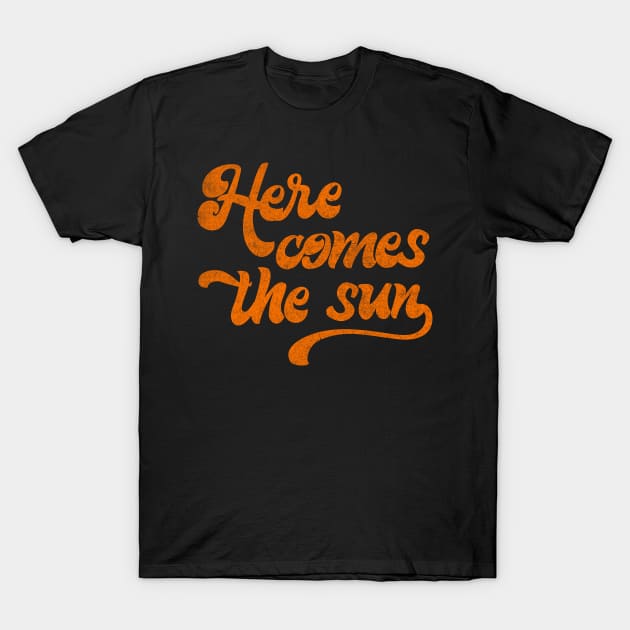 Here Comes The Sun T-Shirt by DankFutura